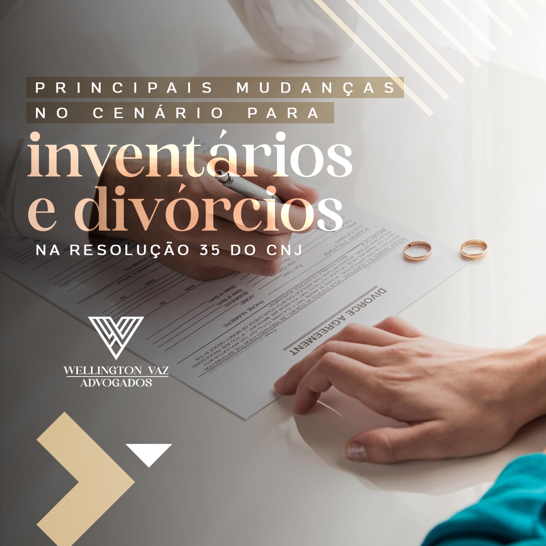 Principais mudanças no cenário para inventários e divórcios.